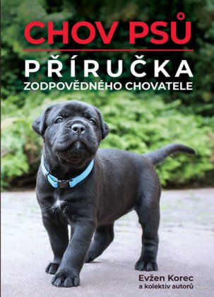 Kniha Chov psů | Příručka zodpovědného chovatele, E. Korec a kol.